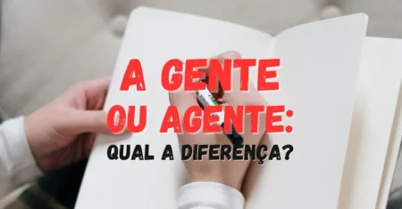 Qual É A Diferença Entre Agente E A Gente?